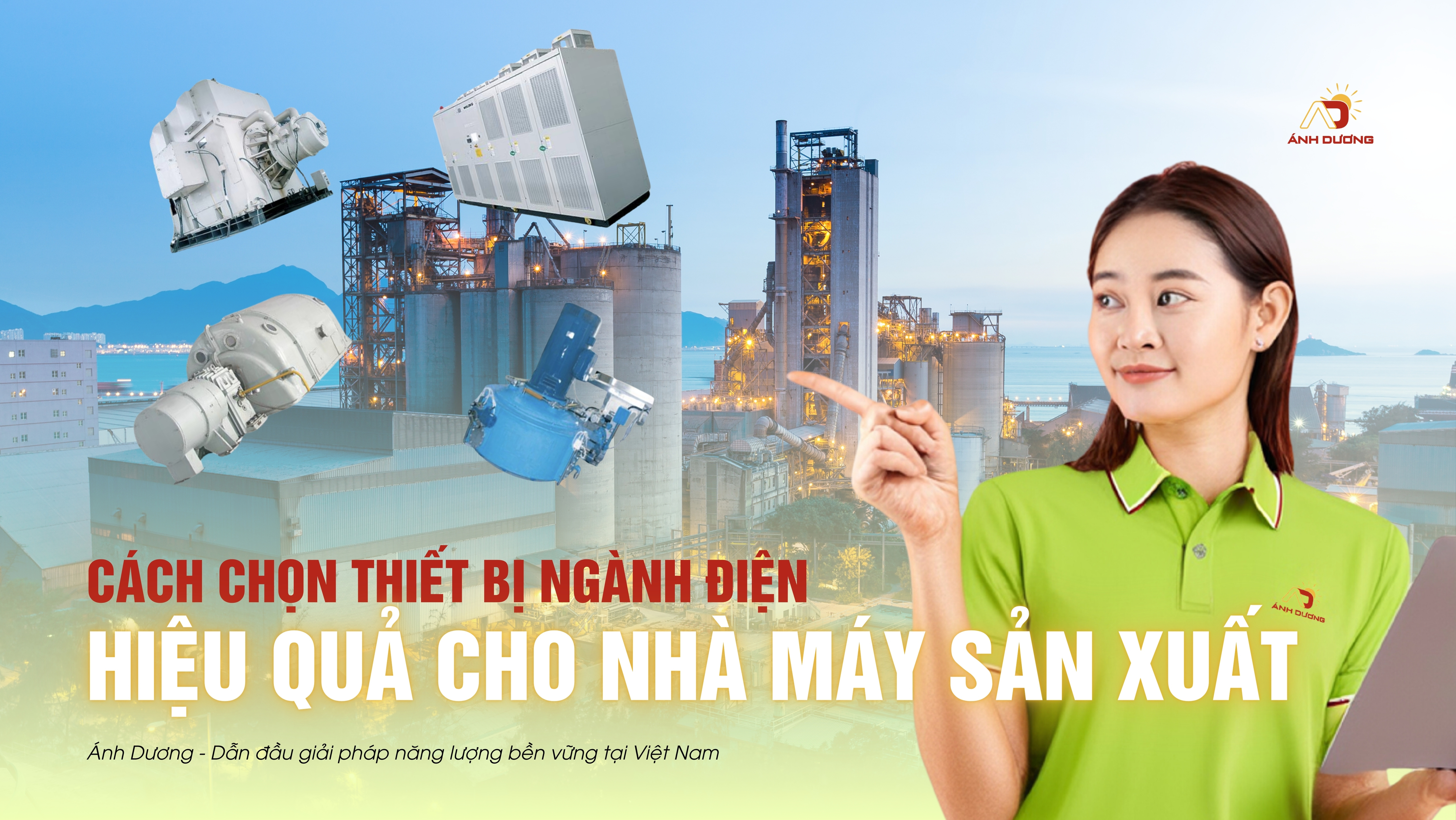 Cách Chọn Thiết Bị Ngành Điện Hiệu Quả Cho Nhà Máy Sản Xuất